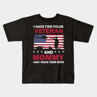 I Have Two Titles Veteran And Mommy USA Flag 4th Of July Kids T-Shirt